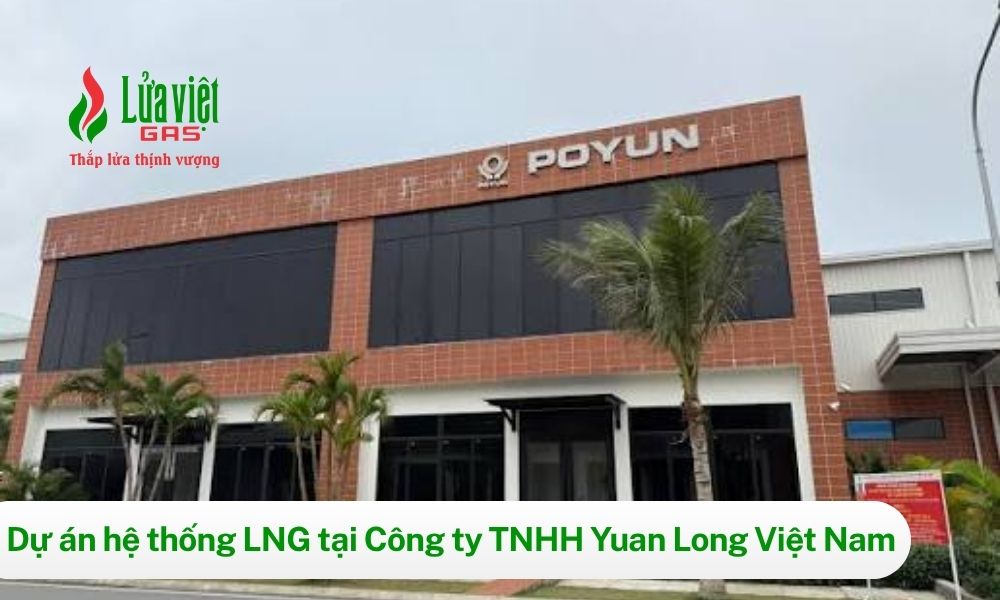 Lắp đặt hệ thống LNG tại nhà máy Yuan Long Việt Nam